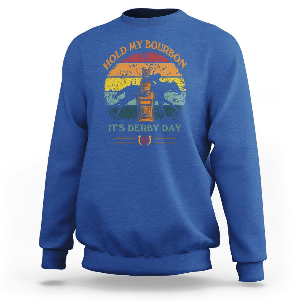 Horse Racing Sweatshirt Hold my Bourbon It's Derby Day TS09 Royal Blue Print Your Wear