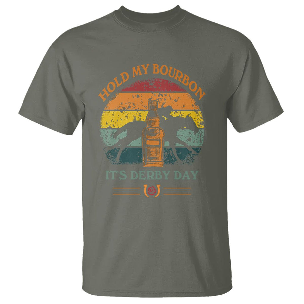Horse Racing T Shirt - Hold My Bourbon Its Derby Day Kentucky Derby Fan Humor Tee TS09 Military Green Print Your Wear
