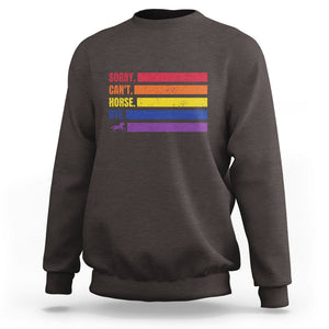 Funny Horse Racing Sweatshirt Sorry Can't Horses Bye TS09 Dark Chocolate Print Your Wear