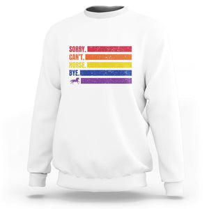 Funny Horse Racing Sweatshirt Sorry Can't Horses Bye TS09 White Print Your Wear