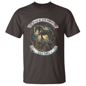 Funny Horse Racing T Shirt Talk Derby To Me Horse Lover TS09 Dark Chocolate Print Your Wear