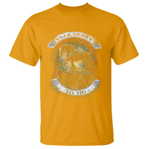Funny Horse Racing T Shirt Talk Derby To Me Horse Lover TS09 Gold Print Your Wear