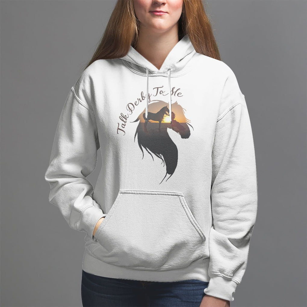 Funny Horse Racing Hoodie Talk Derby To Me Girl Woman Horse Lover TS09 White Print Your Wear