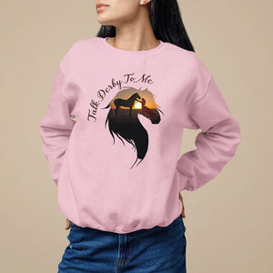 Funny Horse Racing Sweatshirt Talk Derby To Me Girl Woman Horse Lover TS09 Light Pink Print Your Wear