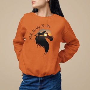 Funny Horse Racing Sweatshirt Talk Derby To Me Girl Woman Horse Lover TS09 Orange Print Your Wear