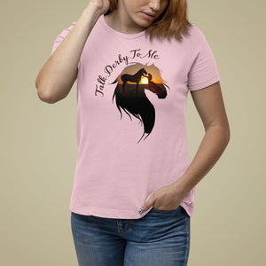 Funny Horse Racing T Shirt For Women Talk Derby To Me Girl Woman Horse Lover TS09 Light Pink Print Your Wear