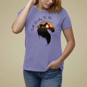 Funny Horse Racing T Shirt For Women Talk Derby To Me Girl Woman Horse Lover TS09 Violet Print Your Wear