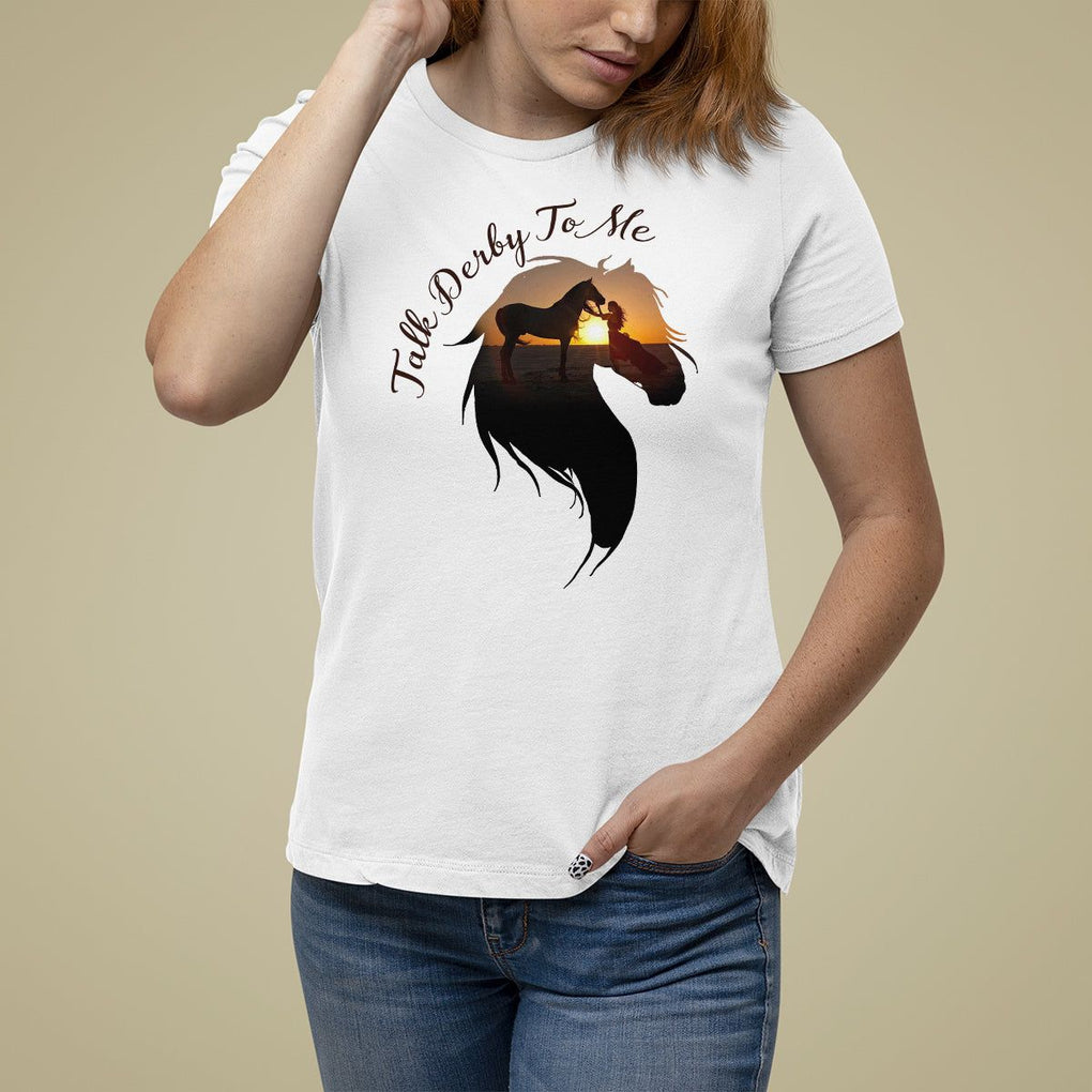 Funny Horse Racing T Shirt For Women Talk Derby To Me Girl Woman Horse Lover TS09 White Print Your Wear