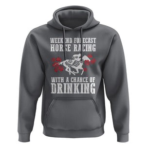 Weekend Forecast Horse Racing With A Chance Of Drinking Hoodie TS09 Charcoal Print Your Wear