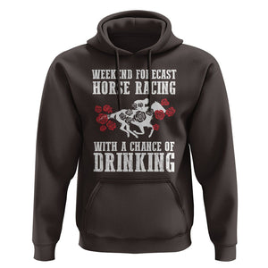 Weekend Forecast Horse Racing With A Chance Of Drinking Hoodie TS09 Dark Chocolate Print Your Wear