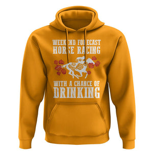 Weekend Forecast Horse Racing With A Chance Of Drinking Hoodie TS09 Gold Print Your Wear