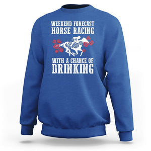 Weekend Forecast Horse Racing With A Chance Of Drinking Sweatshirt TS09 Royal Blue Print Your Wear