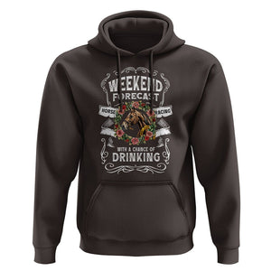 Weekend Forecast Horse Racing With A Chance Of Drinking Hoodie TS09 Dark Chocolate Print Your Wear