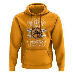 Weekend Forecast Horse Racing With A Chance Of Drinking Hoodie TS09 Gold Print Your Wear