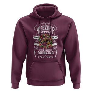 Weekend Forecast Horse Racing With A Chance Of Drinking Hoodie TS09 Maroon Print Your Wear