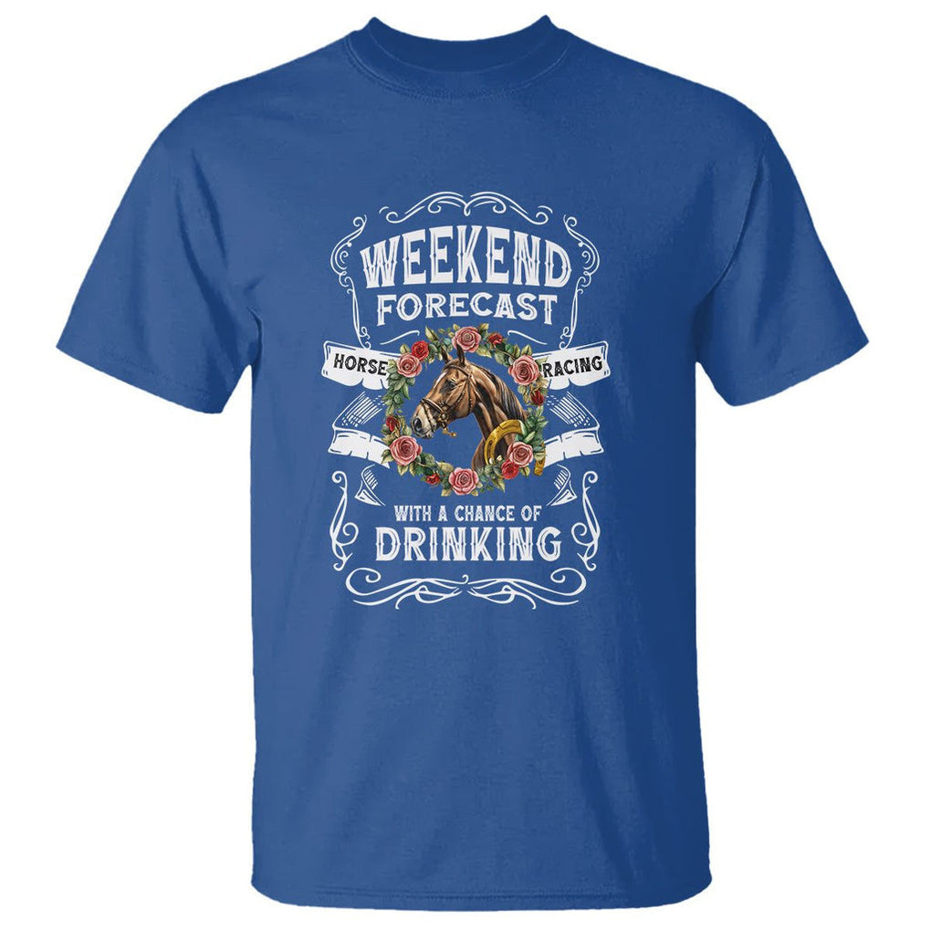 Weekend Forecast Horse Racing With A Chance Of Drinking T Shirt TS09 Royal Blue Print Your Wear