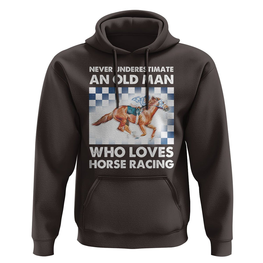 Never Underestimate An Old Man Who Loves Horse Racing Hoodie TS09 Dark Chocolate Print Your Wear