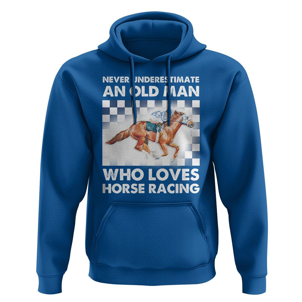 Never Underestimate An Old Man Who Loves Horse Racing Hoodie TS09 Royal Blue Print Your Wear