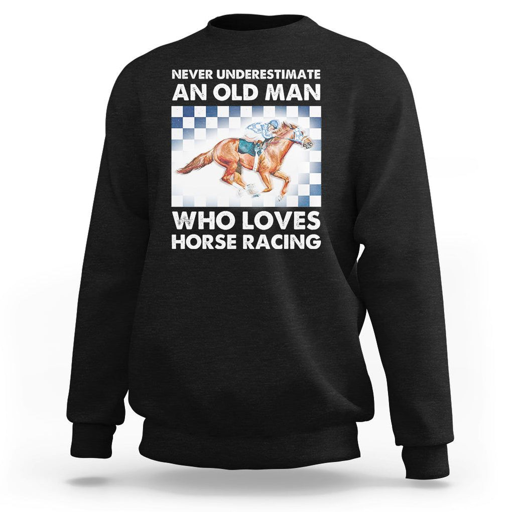 Never Underestimate An Old Man Who Loves Horse Racing Sweatshirt TS09 Black Print Your Wear