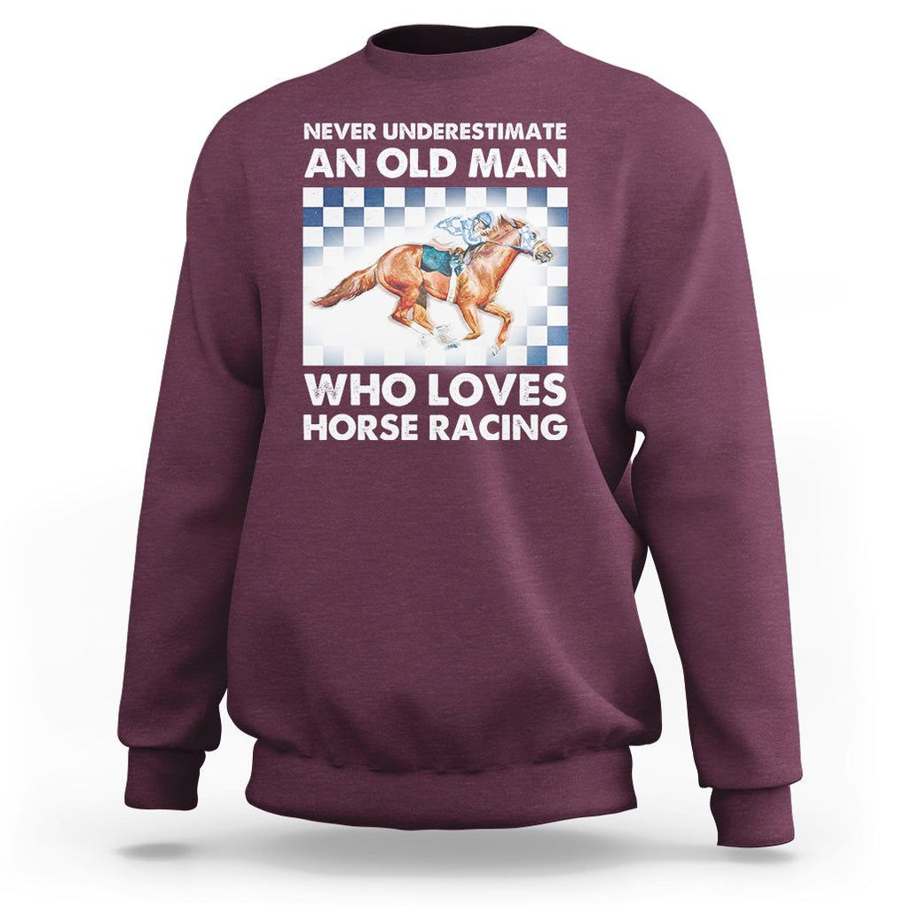 Never Underestimate An Old Man Who Loves Horse Racing Sweatshirt TS09 Maroon Print Your Wear