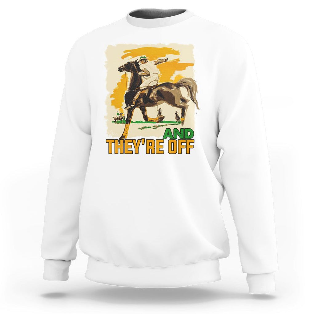 Funny Horse Racing Sweatshirt And They're Off Horses Race Lover TS09 White Print Your Wear