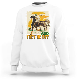 Funny Horse Racing Sweatshirt And They're Off Horses Race Lover TS09 White Print Your Wear