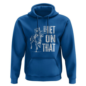 Funny Horse Racing Hoodie I'd Bet On That Horses Race Lover TS09 Royal Blue Print Your Wear