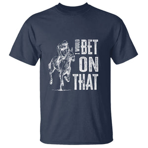 Funny Horse Racing T Shirt I'd Bet On That Horses Race Lover TS09 Navy Print Your Wear
