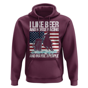 I Like Beer And Horse Racing And Maybe 3 People Hoodie TS09 Maroon Print Your Wear