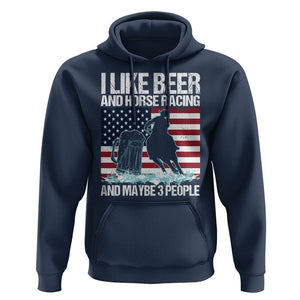 I Like Beer And Horse Racing And Maybe 3 People Hoodie TS09 Navy Print Your Wear