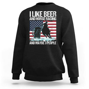 I Like Beer And Horse Racing And Maybe 3 People Sweatshirt TS09 Black Print Your Wear
