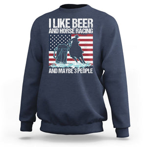 I Like Beer And Horse Racing And Maybe 3 People Sweatshirt TS09 Navy Print Your Wear