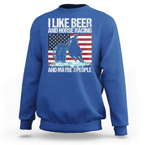 I Like Beer And Horse Racing And Maybe 3 People Sweatshirt TS09 Royal Blue Print Your Wear