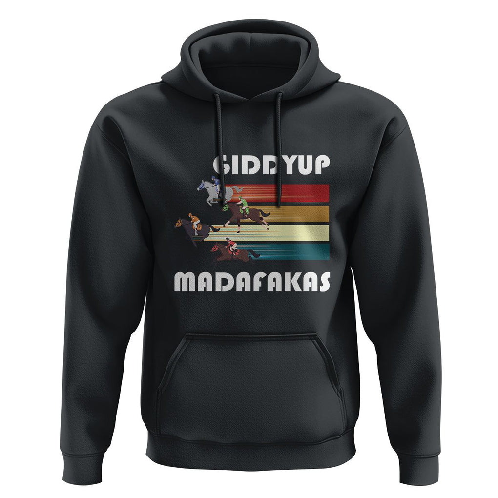 Funny Horse Racing Hoodie Giddy Up Madafakas Horses Race Lover TS09 Black Print Your Wear