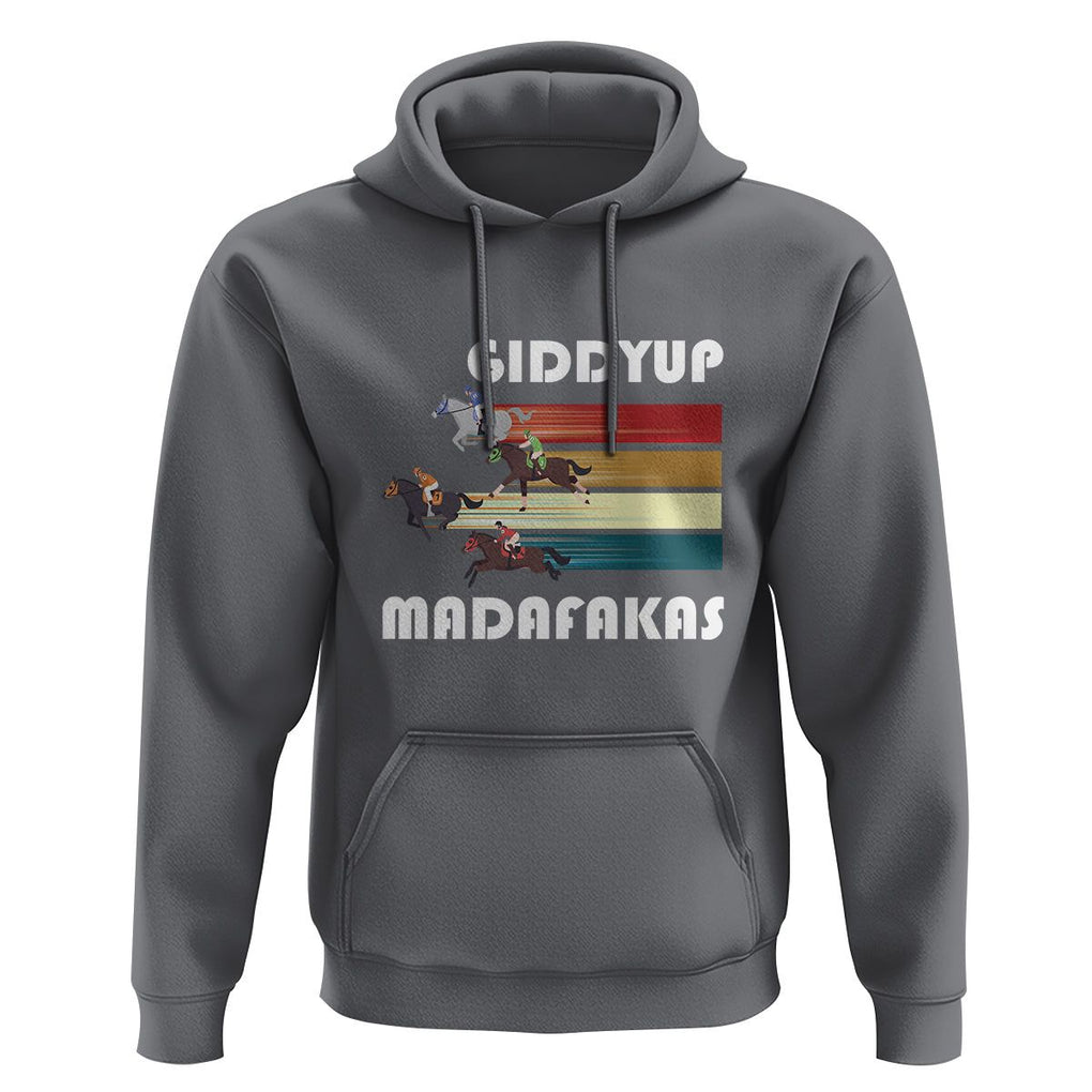 Funny Horse Racing Hoodie Giddy Up Madafakas Horses Race Lover TS09 Charcoal Print Your Wear