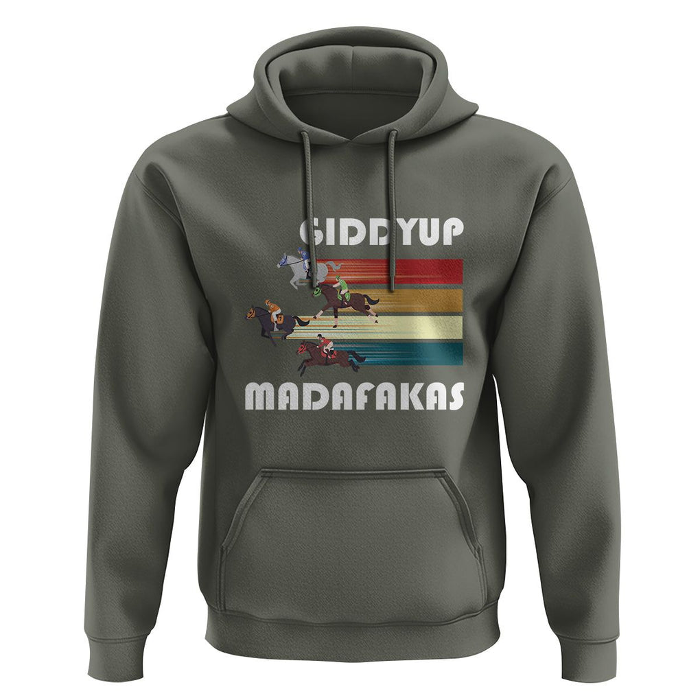 Funny Horse Racing Hoodie Giddy Up Madafakas Horses Race Lover TS09 Military Green Print Your Wear