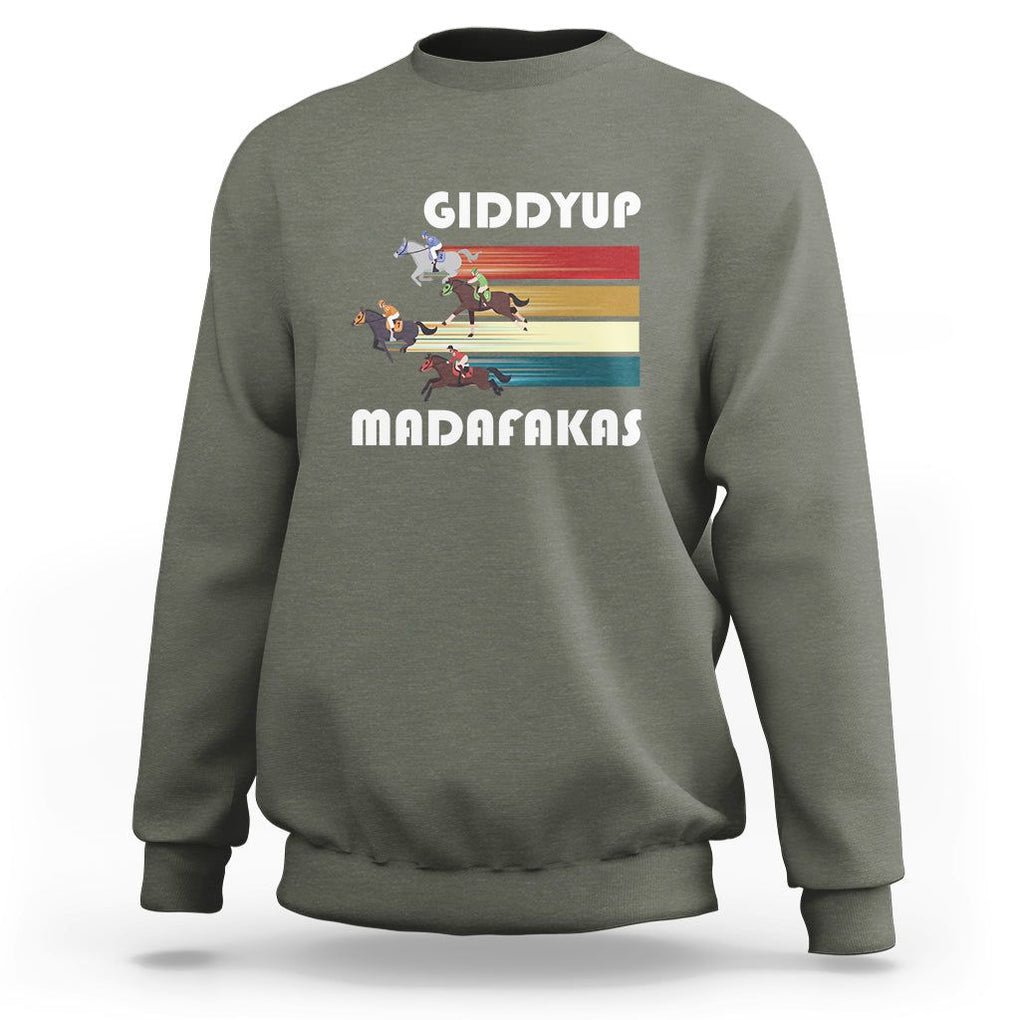 Funny Horse Racing Sweatshirt Giddy Up Madafakas Horses Race Lover TS09 Military Green Print Your Wear