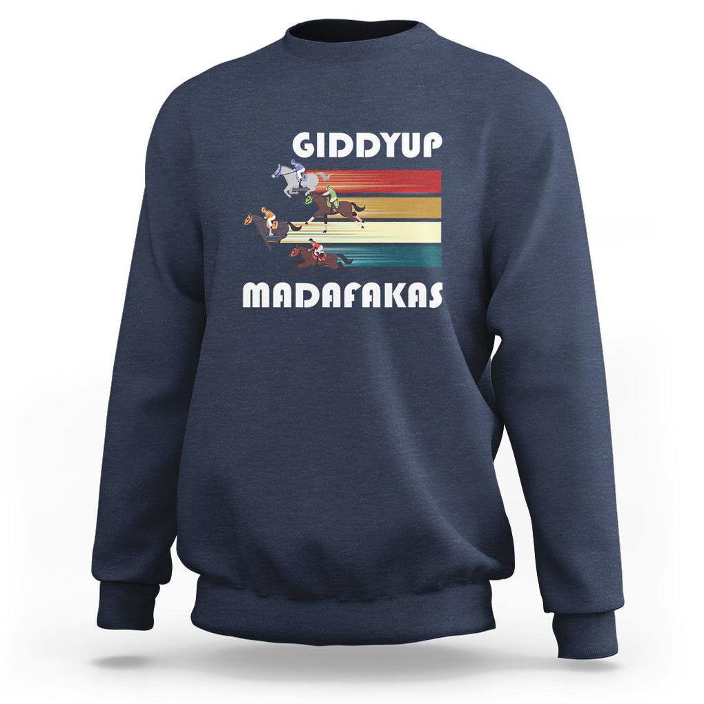Funny Horse Racing Sweatshirt Giddy Up Madafakas Horses Race Lover TS09 Navy Print Your Wear