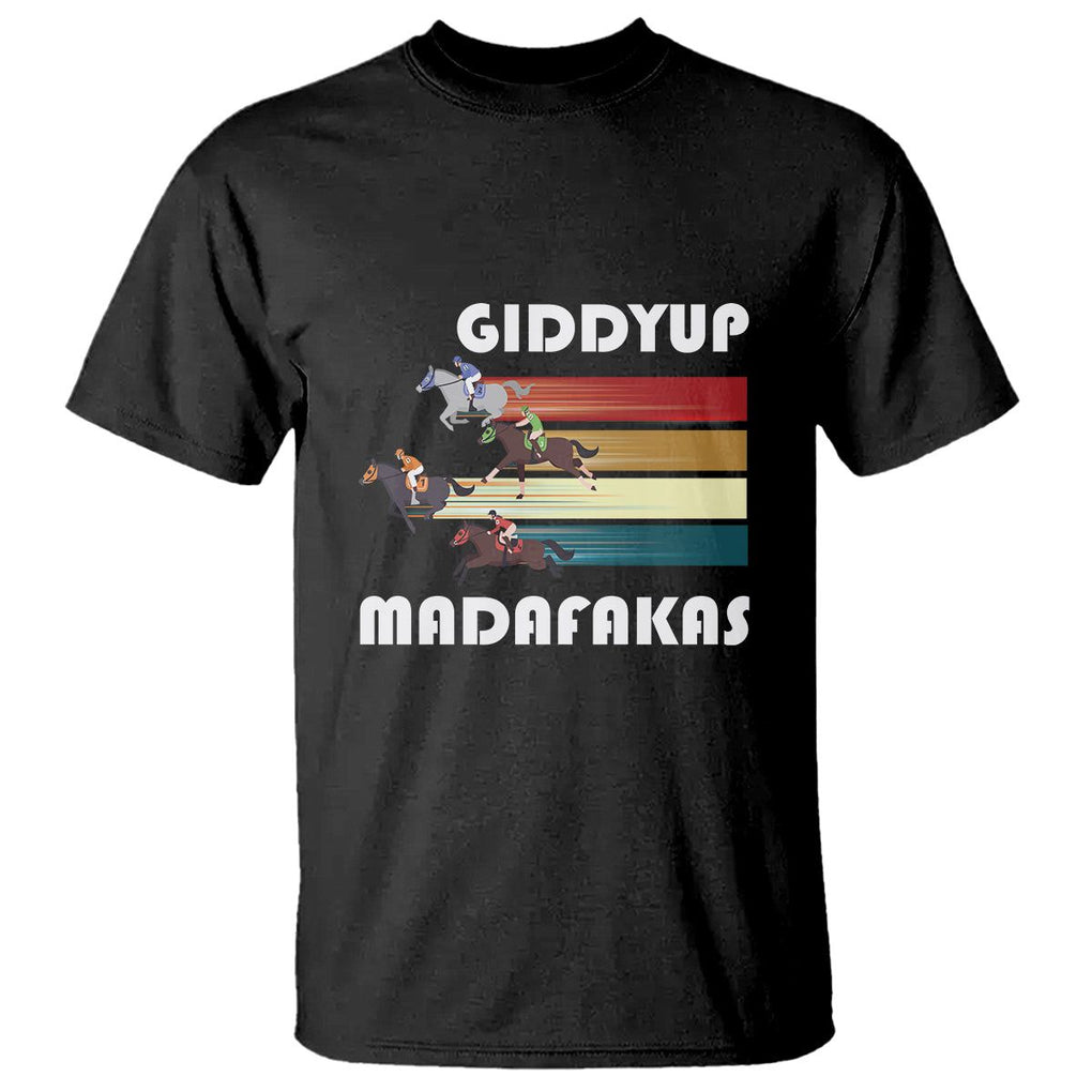 Funny Horse Racing T Shirt Giddy Up Madafakas Horses Race Lover TS09 Black Print Your Wear