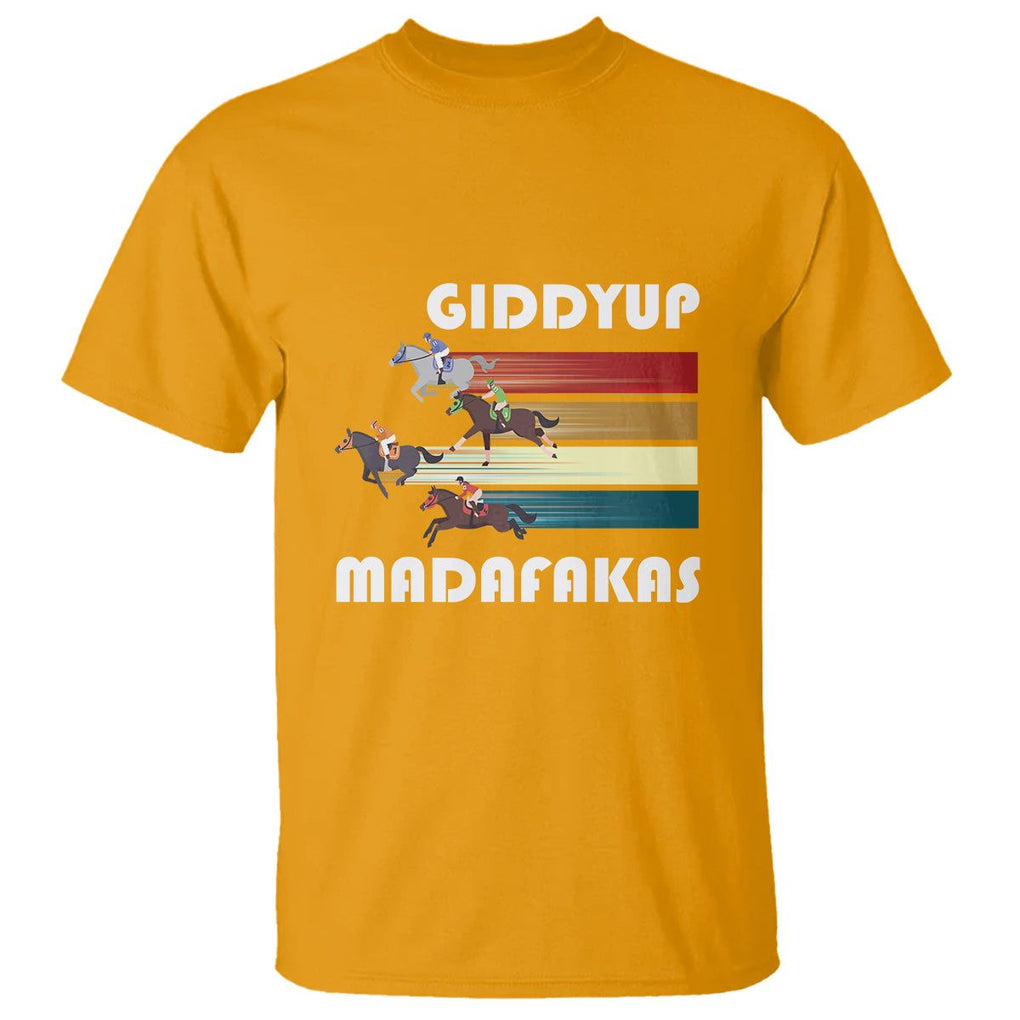 Funny Horse Racing T Shirt Giddy Up Madafakas Horses Race Lover TS09 Gold Print Your Wear