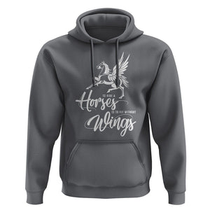 Horse Lover Hoodie To Ride A Horse Is To Fly Without Wings Horseback Riding TS09 Charcoal Print Your Wear