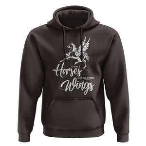 Horse Lover Hoodie To Ride A Horse Is To Fly Without Wings Horseback Riding TS09 Dark Chocolate Print Your Wear
