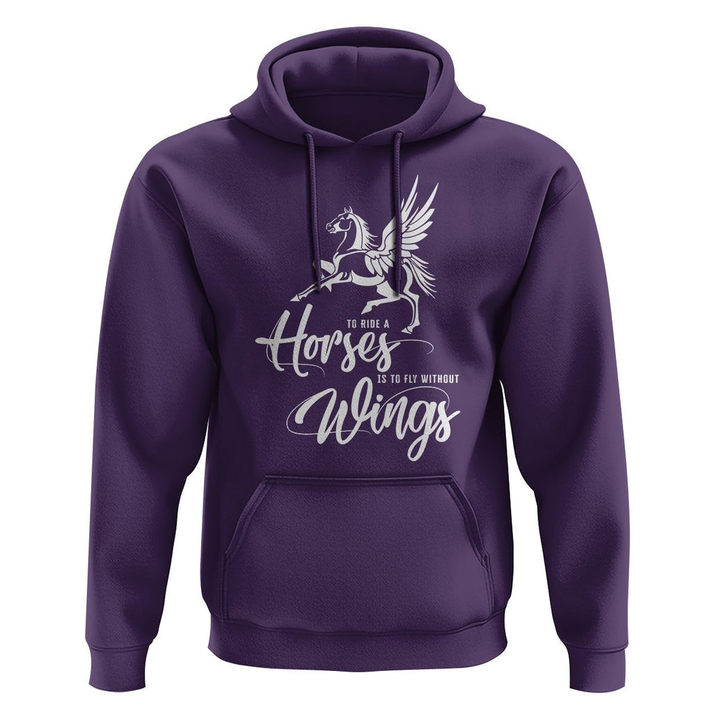 Horse Lover Hoodie To Ride A Horse Is To Fly Without Wings Horseback Riding TS09 Purple Print Your Wear