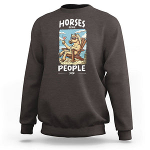 Horse Because People Suck Anti Social Horse Lover Sweatshirt TS09 Dark Chocolate Print Your Wear