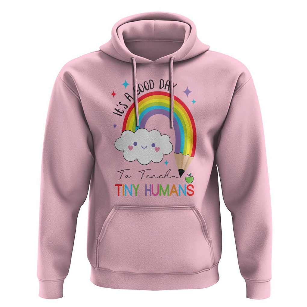 Pre-School Teacher Hoodie It's A Good Day To Teach Tiny Human TS09 Light Pink Print Your Wear