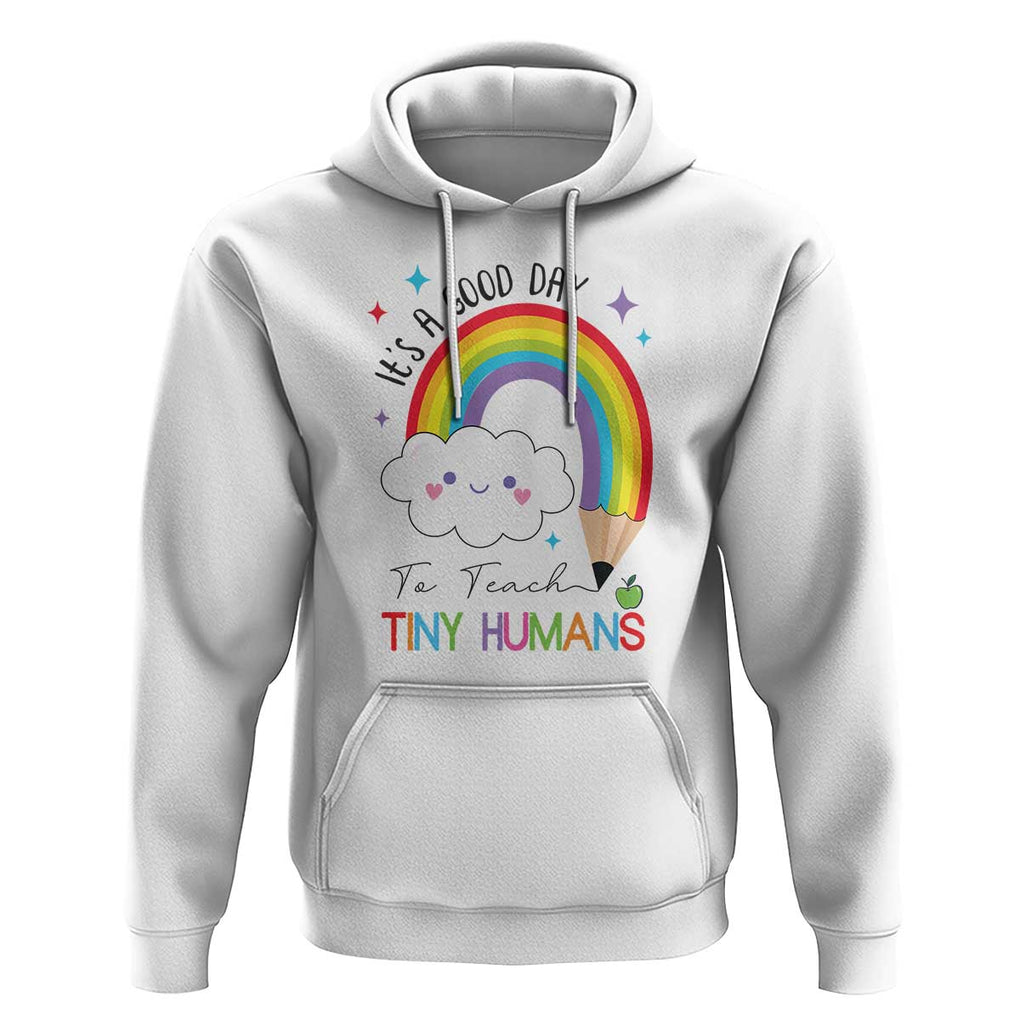 Pre-School Teacher Hoodie It's A Good Day To Teach Tiny Human TS09 White Print Your Wear