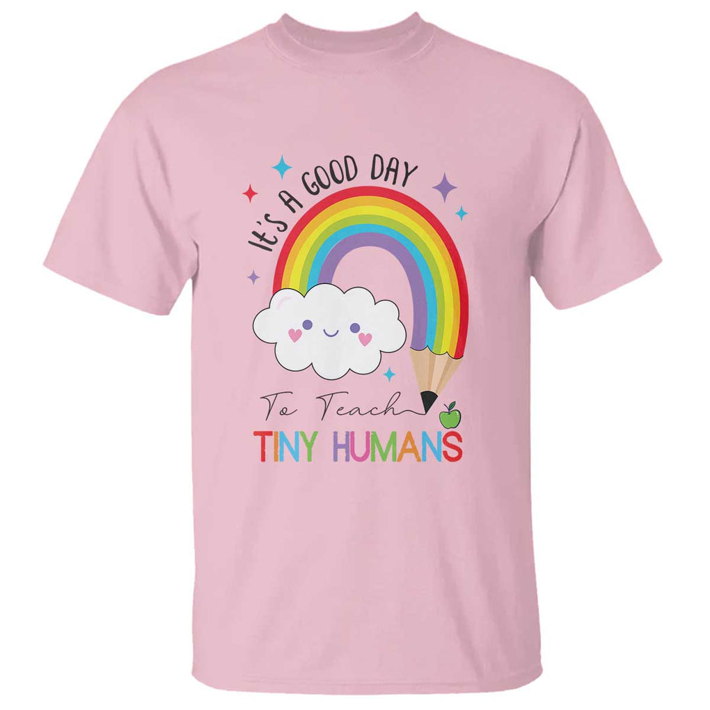 Pre-School Teacher T Shirt It's A Good Day To Teach Tiny Human TS09 Light Pink Print Your Wear