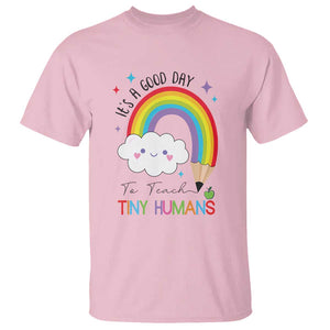 Pre-School Teacher T Shirt It's A Good Day To Teach Tiny Human TS09 Light Pink Print Your Wear