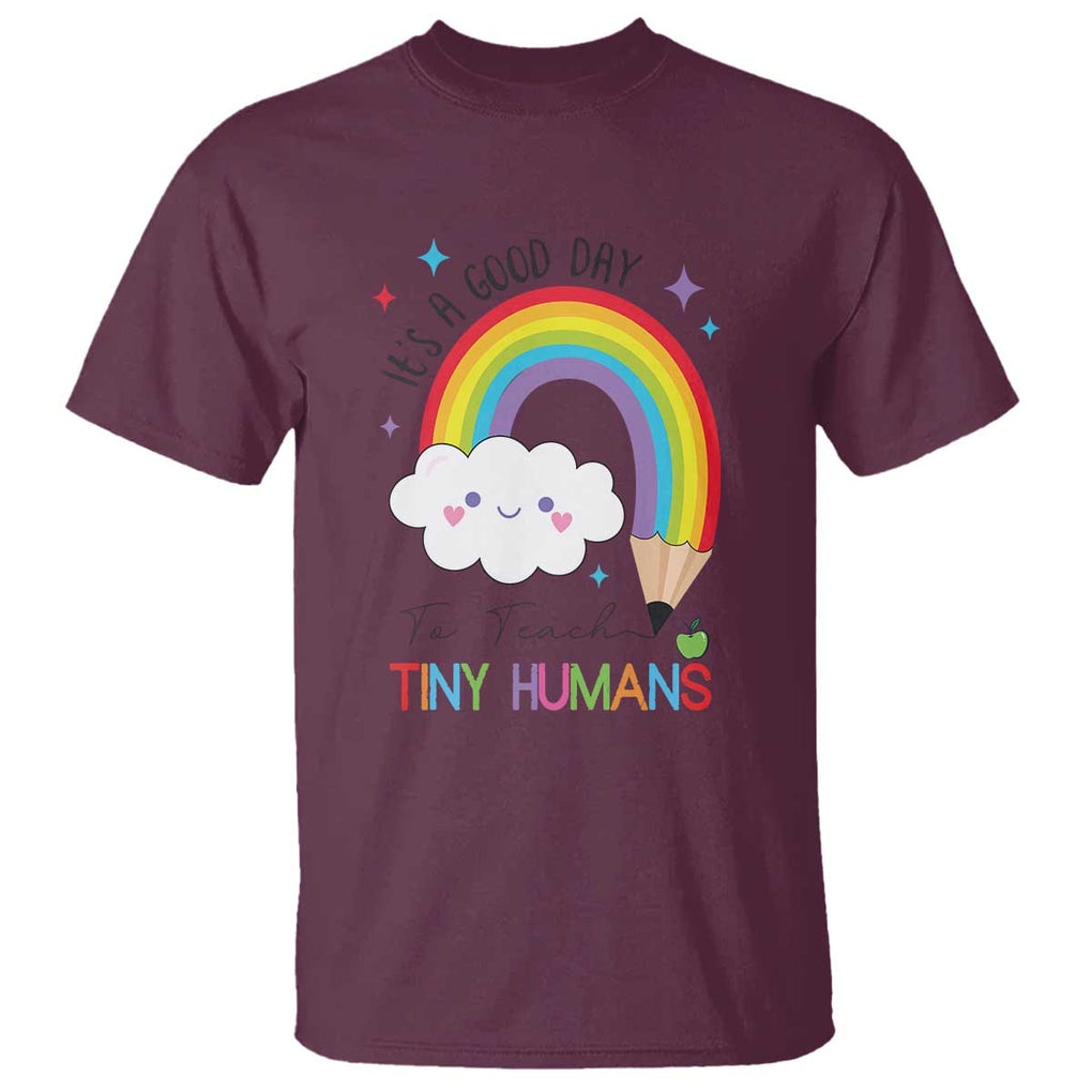 Pre-School Teacher T Shirt It's A Good Day To Teach Tiny Human TS09 Maroon Print Your Wear