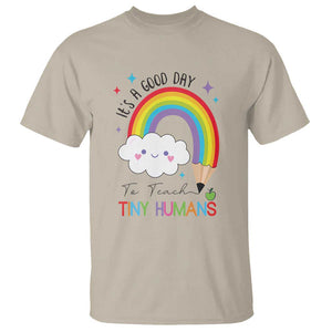 Pre-School Teacher T Shirt It's A Good Day To Teach Tiny Human TS09 Sand Print Your Wear